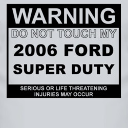 Warning Do Not Touch My 2006 Super Duty Funny Car T Shirt