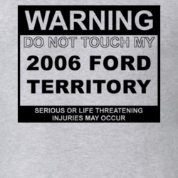 Warning Do Not Touch My 2006 Territory Funny Car T Shirt