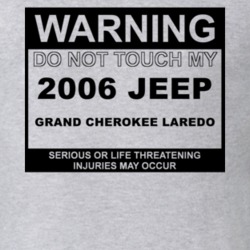 Warning Do Not Touch My 2006 Grand Cherokee Laredo Funny Car T Shirt