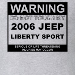 Warning Do Not Touch My 2006 Liberty Sport Funny Car T Shirt