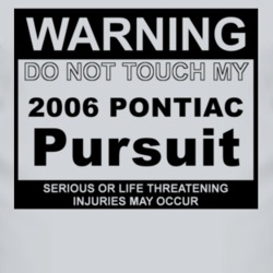 Warning Do Not Touch My 2006 Pontiac Pursuit Funny Car T Shirt