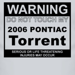 Warning Do Not Touch My 2006 Pontiac Torrent Funny Car T Shirt