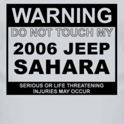 Warning Do Not Touch My 2006 Sahara Funny Car T Shirt