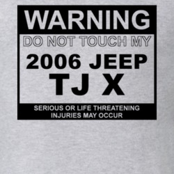 Warning Do Not Touch My 2006 TJ X Funny Car T Shirt