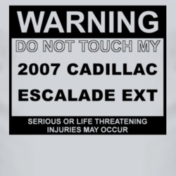 Warning Do Not Touch My 2007 Cadillac Escalade EXT Funny Car T Shirt