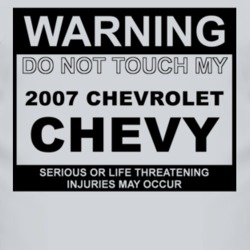 Warning Do Not Touch My 2007 Chevy Chevy Funny Car T Shirt