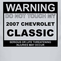 Warning Do Not Touch My 2007 Chevy Classic Funny Car T Shirt