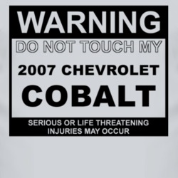 Warning Do Not Touch My 2007 Chevy Cobalt Funny Car T Shirt