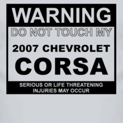 Warning Do Not Touch My 2007 Chevy Corsa Funny Car T Shirt