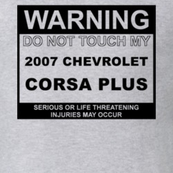 Warning Do Not Touch My 2007 Chevy Corsa Plus Funny Car T Shirt