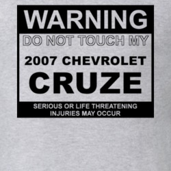 Warning Do Not Touch My 2007 Chevy Cruze Funny Car T Shirt