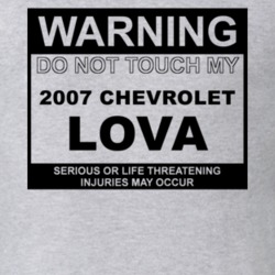 Warning Do Not Touch My 2007 Chevy Lova Funny Car T Shirt