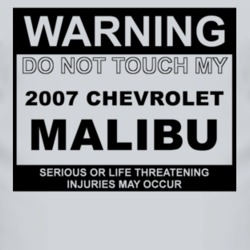 Warning Do Not Touch My 2007 Chevy Malibu Funny Car T Shirt