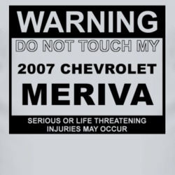 Warning Do Not Touch My 2007 Chevy Meriva Funny Car T Shirt