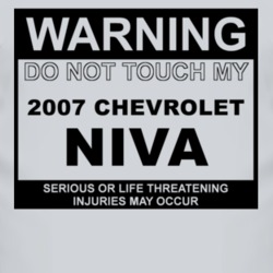 Warning Do Not Touch My 2007 Chevy Niva Funny Car T Shirt
