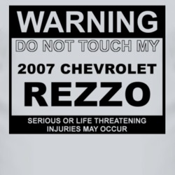 Warning Do Not Touch My 2007 Chevy Rezzo Funny Car T Shirt