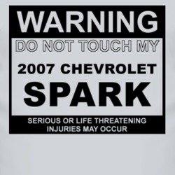 Warning Do Not Touch My 2007 Chevy Spark Funny Car T Shirt