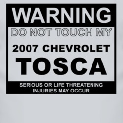 Warning Do Not Touch My 2007 Chevy Tosca Funny Car T Shirt
