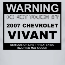 Warning Do Not Touch My 2007 Chevy Vivant Funny Car T Shirt