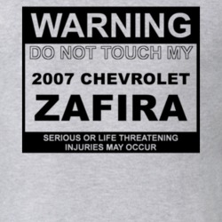 Warning Do Not Touch My 2007 Chevy Zafira Funny Car T Shirt