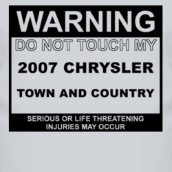 Warning Do Not Touch My 2007 Chrysler Town and Country Funny Car T Shi