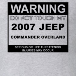 Warning Do Not Touch My 2007 Commander Overland Funny Car T Shirt