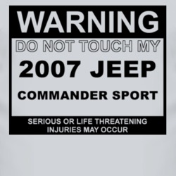 Warning Do Not Touch My 2007 Commander Sport Funny Car T Shirt