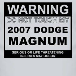 Warning Do Not Touch My 2007 Dodge Magnum Funny Car T Shirt