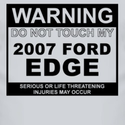 Warning Do Not Touch My 2007 Edge Funny Car T Shirt