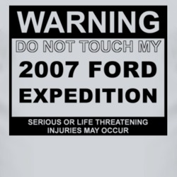 Warning Do Not Touch My 2007 Expedition Funny Car T Shirt
