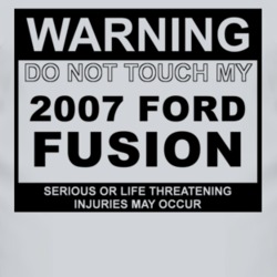 Warning Do Not Touch My 2007 Fusion Funny Car T Shirt