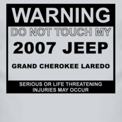 Warning Do Not Touch My 2007 Grand Cherokee Laredo Funny Car T Shirt