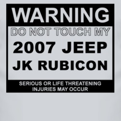 Warning Do Not Touch My 2007 JK Rubicon Funny Car T Shirt
