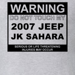 Warning Do Not Touch My 2007 JK Sahara Funny Car T Shirt