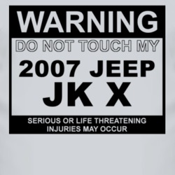Warning Do Not Touch My 2007 JK X Funny Car T Shirt