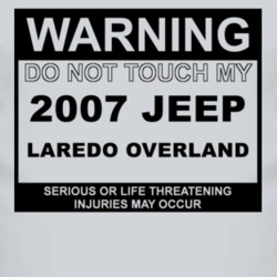 Warning Do Not Touch My 2007 Laredo Overland Funny Car T Shirt