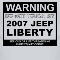 Warning Do Not Touch My 2007 Liberty Funny Car T Shirt