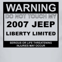Warning Do Not Touch My 2007 Liberty Limited Funny Car T Shirt