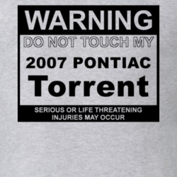 Warning Do Not Touch My 2007 Pontiac Torrent Funny Car T Shirt