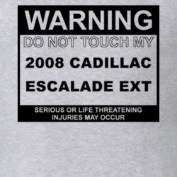 Warning Do Not Touch My 2008 Cadillac Escalade EXT Funny Car T Shirt