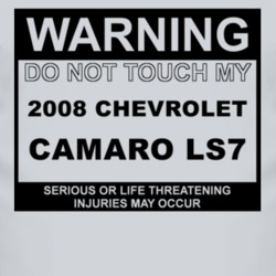 Warning Do Not Touch My 2008 Chevy Camaro LS7 Funny Car T Shirt