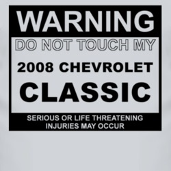 Warning Do Not Touch My 2008 Chevy Classic Funny Car T Shirt