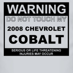 Warning Do Not Touch My 2008 Chevy Cobalt Funny Car T Shirt