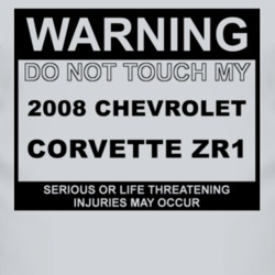Warning Do Not Touch My 2008 Chevy Corvette ZR1 Funny Car T Shirt