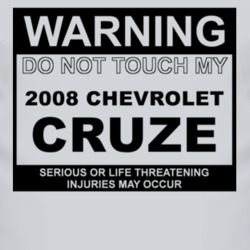 Warning Do Not Touch My 2008 Chevy Cruze Funny Car T Shirt