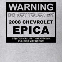 Warning Do Not Touch My 2008 Chevy Epica Funny Car T Shirt