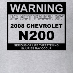 Warning Do Not Touch My 2008 Chevy N200 Funny Car T Shirt