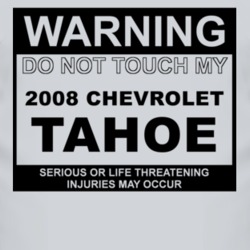 Warning Do Not Touch My 2008 Chevy Tahoe Funny Car T Shirt