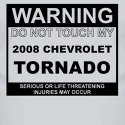 Warning Do Not Touch My 2008 Chevy Tornado Funny Car T Shirt