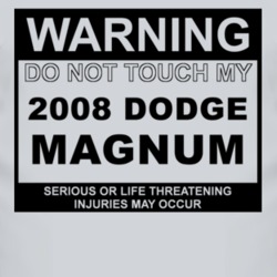 Warning Do Not Touch My 2008 Dodge Magnum Funny Car T Shirt
